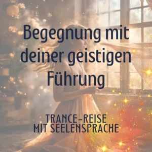 Begegnung mit deiner geistigen Führung